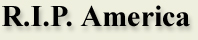 R.I.P. America